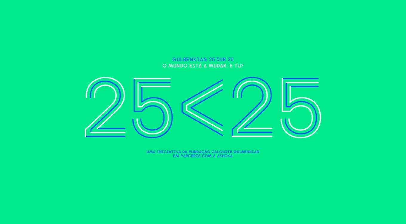 Texto estilizado sobre um fundo verde-limão. No texto lê-se "Gulbenkian 25 sub 25 O Mundo Está a Mudar. E Tu?" Em texto grande no centro lê-se "25 Sub 25". o texto na parte inferior lê "Uma Iniciativa da Fundação Calouste Culbenkian Em Parceria Com A Ashoka" - Stylized text over a lime-green background. The text reads "Gulbenkian 25 sub 25 O Mundo Está a Mudar. E Tu?" In large text at the center reads "25 Sub 25". the text at the bottom reads "Uma Iniciativa da Fundação Calouste Culbenkian Em Parceria Com A