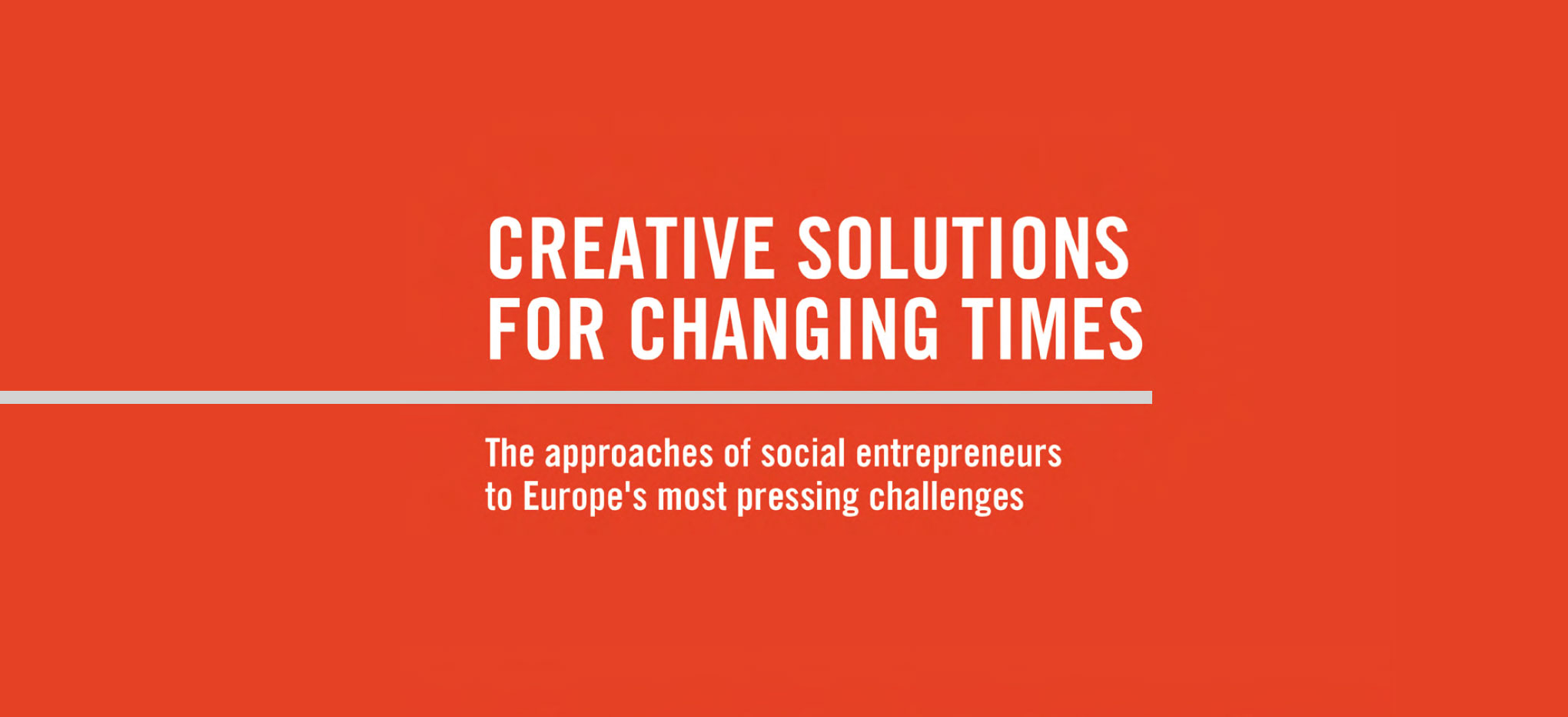 A web banner with a red background and a horizontal rule coming in from the left and ending three quarters through the image. Above the line reads Creative Solutions for Changing Times and below the line text reads Approaches to Europe's Most Pressing Challenges